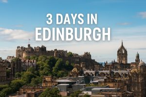 3-Days-in-Edinburgh- Itinerary