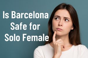is-barcelona-safe-for-female-sole-traveller.