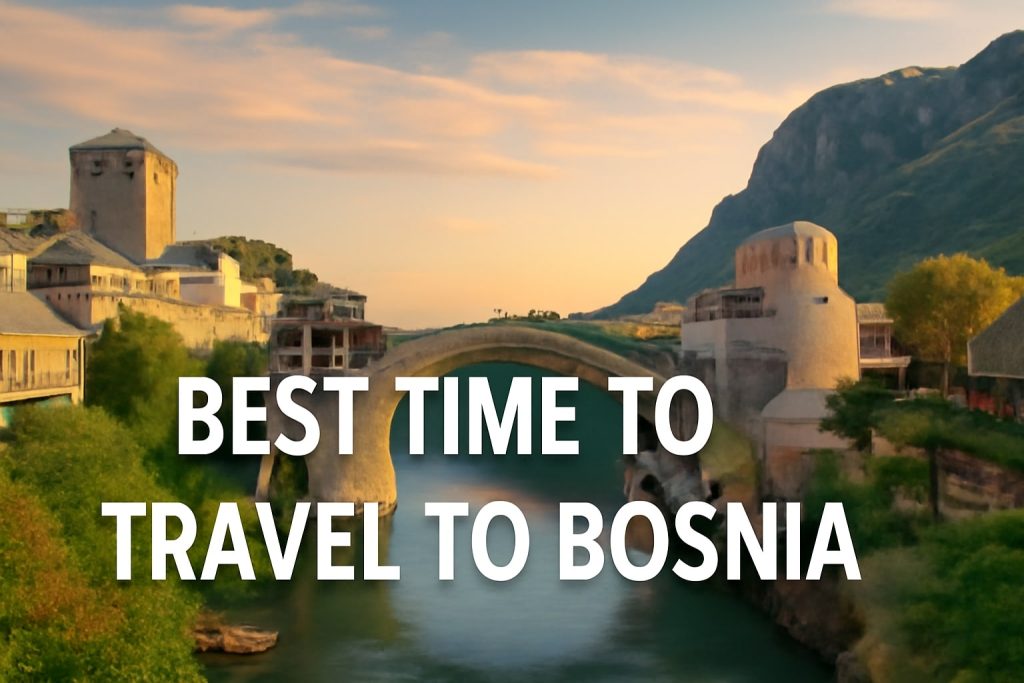 best-time-to-travel-to-bosnia