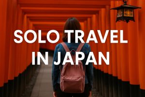 Solo Travel in Japan: A Complete Guide